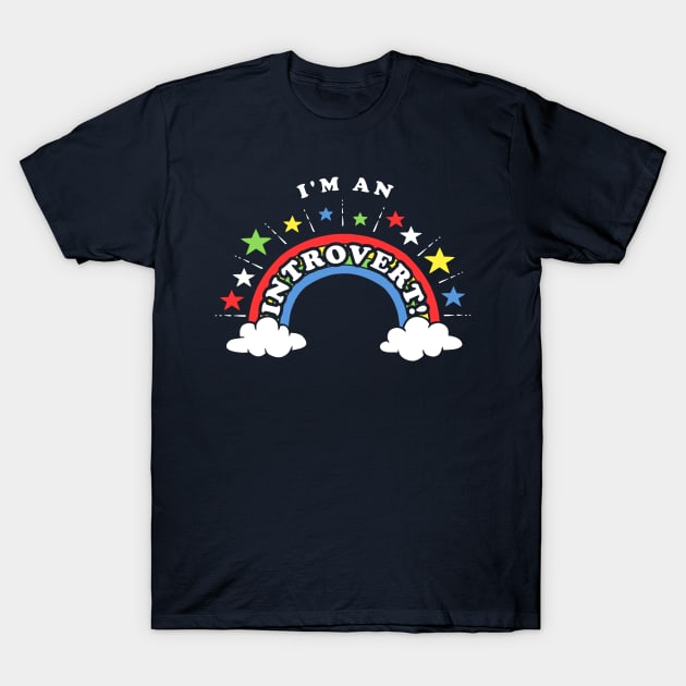 I'm An Introvert! T-Shirt by dumbshirts